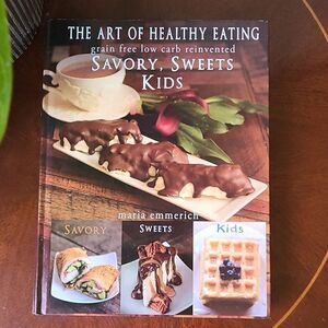 The Art of Healthy Eating Grain Free Savory, Sweets & Kids Recipe Book  